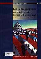 Okładka książki Komunikacja polityczna w amerykańskich kampaniach wyborczych