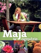 Maja w ogrodzie. Autor: Maja  Popielarska. ZdrowePodejscie.pl Okładka książki Maja w ogrodzie