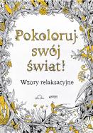 Okładka książki Pokoloruj swój świat! Wzory relaksacyjne