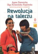 Rewolucja na talerzu. Autor: Agata Ziemnicka, Olga  Kwiecińska-Kaplińska. ZdrowePodejscie.pl Okładka książki Rewolucja na talerzu