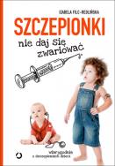 Szczepionki. Nie daj się zwariować. Autor: Filc-Redlińska Izabela. ZdrowePodejscie.pl Okładka książki Szczepionki. Nie daj się zwariować