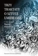 Trzy traktaty o sztuce umierania. Autor: Włodarski Maciej. ZdrowePodejscie.pl Okładka książki Trzy traktaty o sztuce umierania