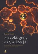 Zarazki, geny a cywilizacja. Autor: Clark David. ZdrowePodejscie.pl Okładka książki Zarazki, geny a cywilizacja