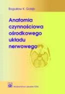 Anatomia czynnościowa ośrodkowego układu nerwowego. Autor: Gołąb Bogusław K.. ZdrowePodejscie.pl Okładka książki Anatomia czynnościowa ośrodkowego układu nerwowego