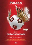 Moja historia futbolu. Tom 2 - Polska. Autor: Stefan Szczepłek. ZdrowePodejscie.pl Okładka książki Moja historia futbolu. Tom 2 - Polska