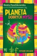 Planeta dobrych myśli. Wydanie specjalne. Autor: Beata Pawlikowska. ZdrowePodejscie.pl Okładka książki Planeta dobrych myśli. Wydanie specjalne