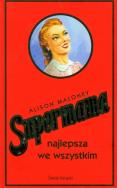 Supermama najlepsza we wszystkim. Autor: Alison Maloney. ZdrowePodejscie.pl Okładka książki Supermama najlepsza we wszystkim