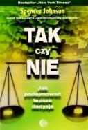 Okładka książki Tak czy nie. Jak podejmować lepsze decyzje