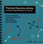 Trening fizyczny aktora. Autor: Rodowicz Tomasz, małgorzata Falencka-Jabłońska, Toneva Elina. ZdrowePodejscie.pl Okładka książki Trening fizyczny aktora