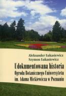 Okładka książki Udokumentowana historia Ogrodu Botanicznego Uniwersytetu im. Adama Mickiewicza w Poznaniu