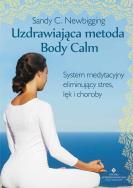 Uzdrawiająca metoda Body Calm. Autor: Newbigging Sandy C.. ZdrowePodejscie.pl Okładka książki Uzdrawiająca metoda Body Calm