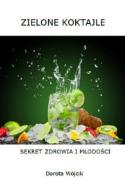 Okładka książki Zielone koktajle. Sekret zdrowia i młodości
