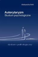 Autorytaryzm. Studium psychologiczne. Autor: Aleksandra Pohl. ZdrowePodejscie.pl Okładka książki Autorytaryzm. Studium psychologiczne