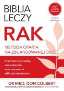 Biblia leczy. Rak. Metoda oparta na zbilansowanej diecie. Autor: Don Colbert. ZdrowePodejscie.pl Okładka książki Biblia leczy. Rak. Metoda oparta na zbilansowanej diecie