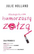 Dlaczego bywam humorzastą zołzą. Autor: Julie Holland. ZdrowePodejscie.pl Okładka książki Dlaczego bywam humorzastą zołzą