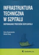 Infrastruktura techniczna w szpitalu. Autor: Anna Bujanowska, Witold Biały. ZdrowePodejscie.pl Okładka książki Infrastruktura techniczna w szpitalu