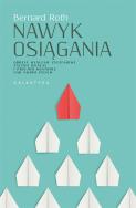 Nawyk osiągania. Autor: Bernard Roth. ZdrowePodejscie.pl Okładka książki Nawyk osiągania