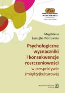 Psychologiczne wyznaczniki i konsekwencje roszczeniowości w perspektywie (między)kulturowej. Autor: Żemojtel-Piotrowska Magdalena. ZdrowePodejscie.pl Okładka książki Psychologiczne wyznaczniki i konsekwencje roszczeniowości w perspektywie (między)kulturowej