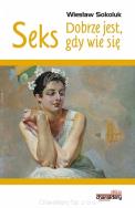 Seks. Dobrze jest, gdy wie się. Autor: Wiesław Sokoluk. ZdrowePodejscie.pl Okładka książki Seks. Dobrze jest, gdy wie się