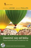 Uwolnić się od bólu. Autor: Peter A. Levine, Maggie Phillips. ZdrowePodejscie.pl Okładka książki Uwolnić się od bólu