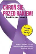 Chroń się przed rakiem. Profilaktyka i leczenie. Autor: Gonzalez Michael J., Miranda-Massari Jorge R.. ZdrowePodejscie.pl Okładka książki Chroń się przed rakiem. Profilaktyka i leczenie
