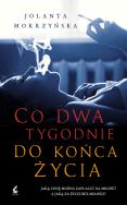 Co dwa tygodnie do końca życia. Autor: Jolanta Mokrzyńska. ZdrowePodejscie.pl Okładka książki Co dwa tygodnie do końca życia