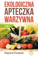 Okładka książki Ekologiczna apteczka warzywna T.2 Wyd. II