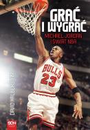 Grać i wygrać Michael Jordan i świat NBA. Autor: David Halberstam. ZdrowePodejscie.pl Okładka książki Grać i wygrać Michael Jordan i świat NBA