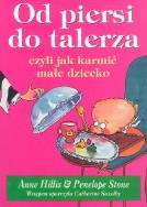 Okładka książki Od piersi do talerza czyli jak karmić małe dziecko.