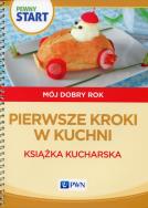 Pewny Start Mój dobry rok Pierwsze kroki w kuchni. Autor: Aneta Pliwka, Katarzyna Radzka, Barbara Szostak. ZdrowePodejscie.pl Okładka książki Pewny Start Mój dobry rok Pierwsze kroki w kuchni