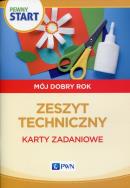 Pewny start Mój dobry rok Zeszyt techniczny Karty zadaniowe. Autor: Aneta Pliwka, Katarzyna Radzka, Barbara Szostak. ZdrowePodejscie.pl Okładka książki Pewny start Mój dobry rok Zeszyt techniczny Karty zadaniowe