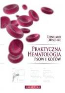 Praktyczna hematologia psów i kotów. Autor: Reinhard Mischke. ZdrowePodejscie.pl Okładka książki Praktyczna hematologia psów i kotów