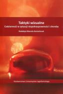 Taktyki wizualne. Codzienność w sytuacji.... Autor: Opracowanie zbiorowe. ZdrowePodejscie.pl Okładka książki Taktyki wizualne. Codzienność w sytuacji...