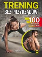 Trening bez przyrządów. Ponad 100 skutecznych ćwi.. Autor: Prof. dr Ingo Frobse. ZdrowePodejscie.pl Okładka książki Trening bez przyrządów. Ponad 100 skutecznych ćwi.