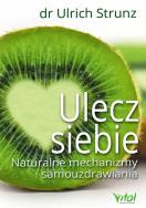 Ulecz siebie. Autor: Ulrich Strunz. ZdrowePodejscie.pl Okładka książki Ulecz siebie