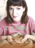 Ziarno. Autor: Dominika Wójciak. ZdrowePodejscie.pl Okładka książki Ziarno