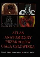 Atlas anatomiczny przekrojów ciała człowieka. Autor: Ellis Harold, Logan Bari M., Dixon Adrian K.. ZdrowePodejscie.pl Okładka książki Atlas anatomiczny przekrojów ciała człowieka