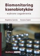 Okładka książki Biomonitoring ksenobiotyków - wybrane zagadnienia
