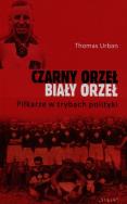 Czarny orzeł biały orzeł. Autor: Urban Thomas. ZdrowePodejscie.pl Okładka książki Czarny orzeł biały orzeł