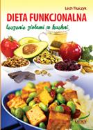 Dieta funkcjonalna. Leczenie ziołami w kuchni. Autor: Lech Tkaczyk. ZdrowePodejscie.pl Okładka książki Dieta funkcjonalna. Leczenie ziołami w kuchni