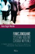 Funkcjonowanie systemu rodziny czasowo niepełnej z powodu migracji w percepcji młodzieży z mózgowym. Autor: Gagat-Matuła Anna. ZdrowePodejscie.pl Okładka książki Funkcjonowanie systemu rodziny czasowo niepełnej z powodu migracji w percepcji młodzieży z mózgowym