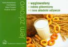 Jem zdrowo węglowodany indeks gikemiczny i inne.... Autor: Hanna Kunachowicz, Irena Nadolna, Beata Przygoda. ZdrowePodejscie.pl Okładka książki Jem zdrowo węglowodany indeks gikemiczny i inne...