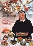 Słodkie przepisy Siostry Anastazji. Autor: Anastazja Pustelnik. ZdrowePodejscie.pl Okładka książki Słodkie przepisy Siostry Anastazji