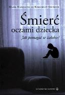 Okładka książki Śmierć oczami dziecka. Jak pomagać w żałobie?