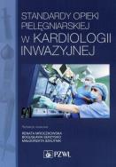 Standardy opieki pielęgniarskiej w kardiologii inwazyjnej. Autor: Mroczkowska Renata. ZdrowePodejscie.pl Okładka książki Standardy opieki pielęgniarskiej w kardiologii inwazyjnej