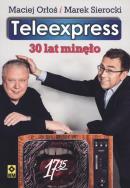 Teleexpress. 30 lat minęło. Autor: Orłoś Maciej, Sierocki Marek. ZdrowePodejscie.pl Okładka książki Teleexpress. 30 lat minęło
