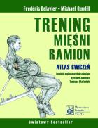 Trening mięśni ramion PZWL. Autor: Frederic Delavier. ZdrowePodejscie.pl Okładka książki Trening mięśni ramion PZWL