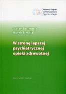 Okładka książki W stronę lepszej psychiatrycznej opieki zdrowotnej