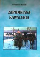 Zapomniana kawaleria. Autor: Magowski Marek Andrzej. ZdrowePodejscie.pl Okładka książki Zapomniana kawaleria