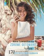 Zdrowe gotowanie by Ann. Autor: Anna Lewandowska. ZdrowePodejscie.pl Okładka książki Zdrowe gotowanie by Ann